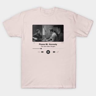 Please Mr. Kennedy - Music Player Illustrations T-Shirt